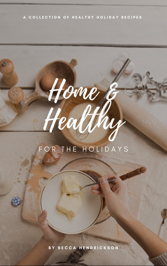 Home & Healthy For the Holidays Ebook Cookbook